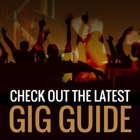 Check out the latest Gig Guide